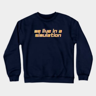 We live in a simulation Retro Crewneck Sweatshirt